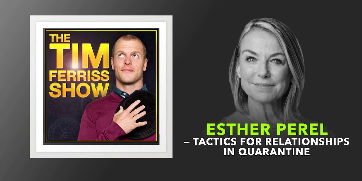 Esther Perel — Tactics for relationships in quarantine de Timothy Ferriss