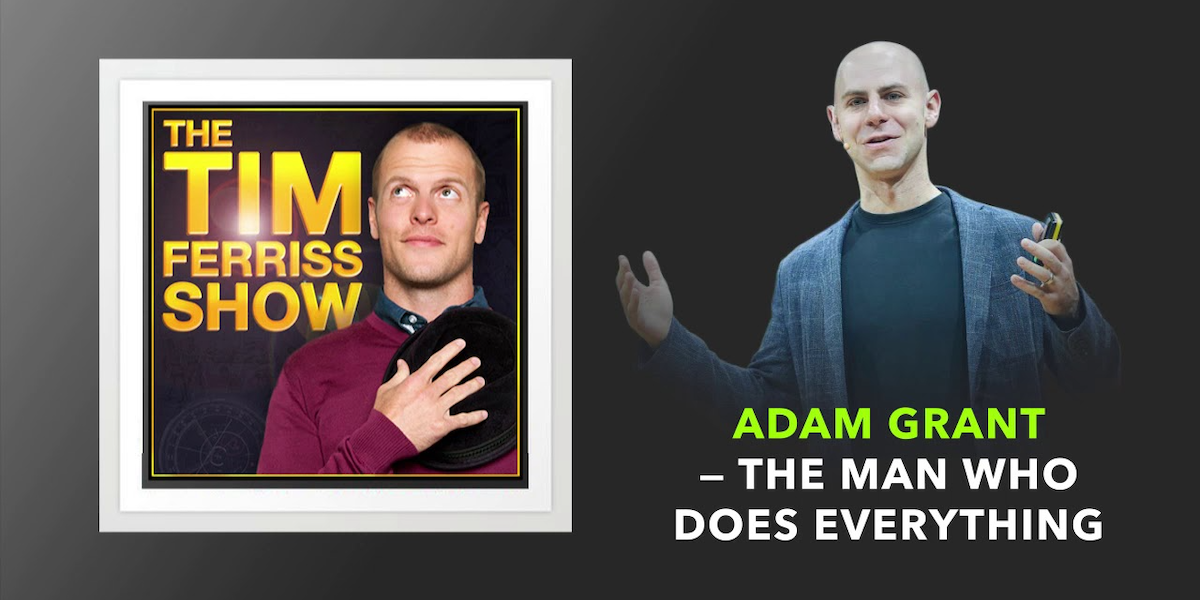 Adam Grant — the man who does everything de Timothy Ferriss