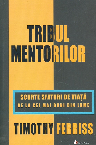 Tribul mentorilor de Timothy Ferriss