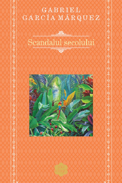 Scandalul secolului de Gabriel Garcia Marquez