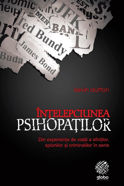 Intelepciunea psihopatilor de Kevin Dutton