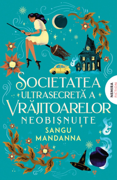 Societatea ultrasecretă a vrăjitoarelor neobișnuite de Sangu Mandanna