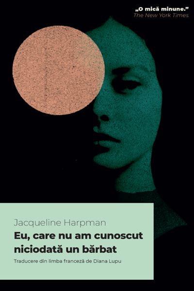 Eu, care nu am cunoscut niciodată un bărbat de Jacqueline Harpman