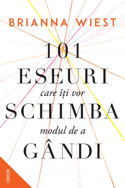 101 eseuri care îți vor schimba modul de a gândi de Brianna Wiest