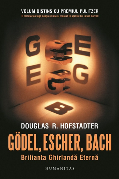Gödel, Escher, Bach: Brilianta Ghirlandă Eternă de Douglas R. Hofstadter