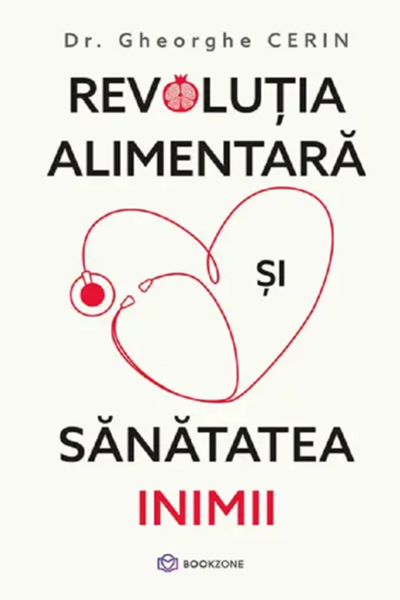 Revoluția alimentară și sănătatea inimii de Gheorghe Cerin