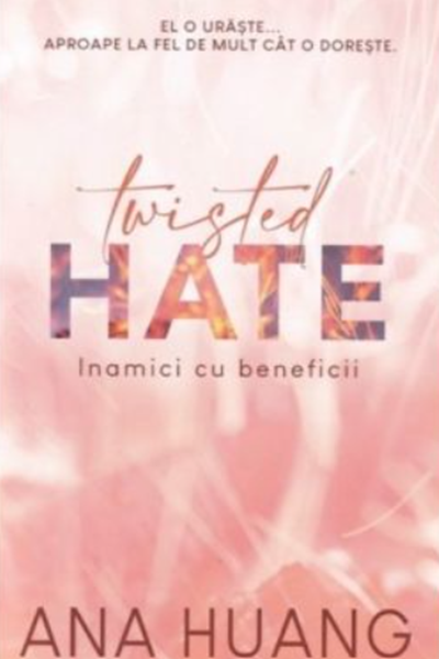 Twisted Hate. Inamici cu beneficii (Twisted #3) de Ana Huang
