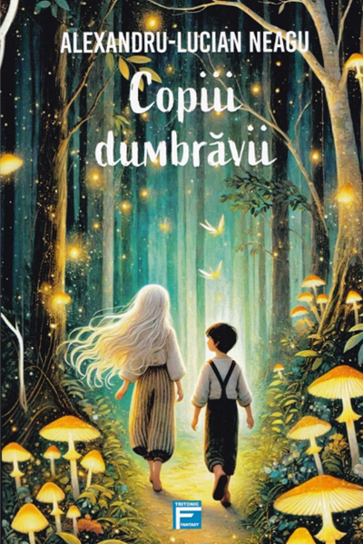 Copiii dumbrăvii de Alexandru-Lucian Neagu