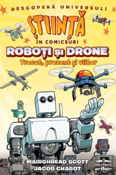 Știința în comicsuri: Roboți și drone de Mairghread Scott