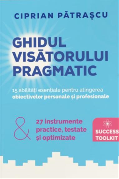 Ghidul visătorului pragmatic de Ciprian Pătrașcu