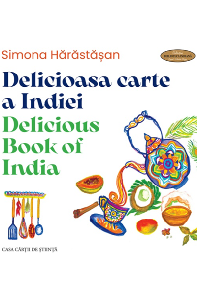 Delicioasa carte a Indiei. Delicious book of India de Simona Hărăstășan