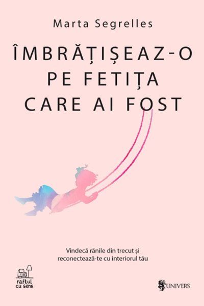 Îmbrățișeaz-o pe fetița care ai fost de Marta Segrelles