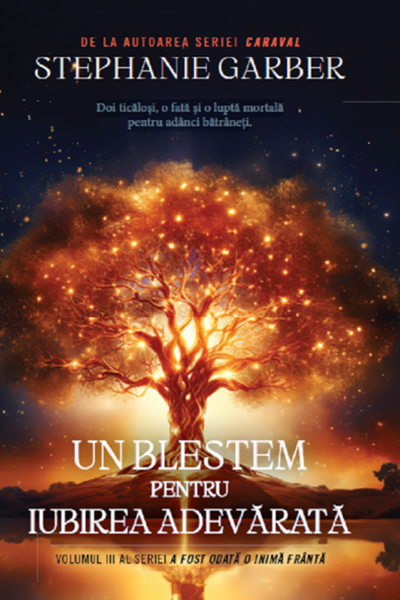 Un blestem pentru iubirea adevărată (A fost odată o inimă frântă #3) de Stephanie Garber