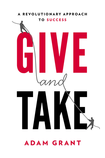 Give and Take: A Revolutionary Approach to Success de Adam M. Grant