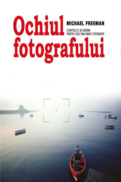 Ochiul fotografului de Michael Freeman