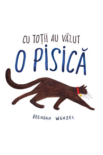 Cu toții au văzut o pisică de Brendan Wenzel