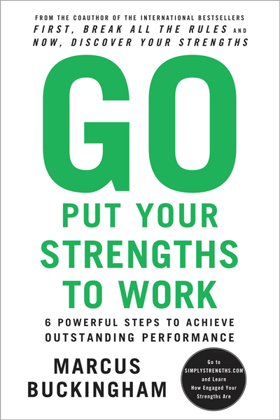Go Put Your Strengths to Work de Marcus Buckingham