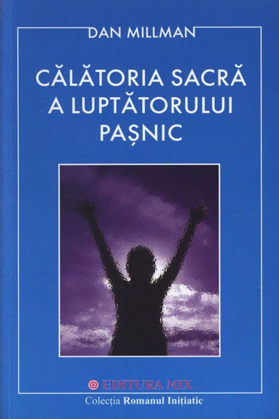Călătoria sacră a luptătorului pașnic de Dan Millman