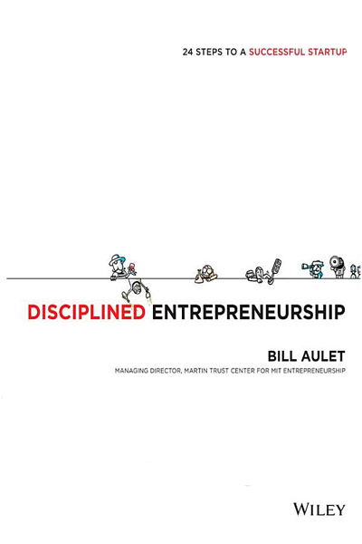 Disciplined entrepreneurship de Bill Aulet