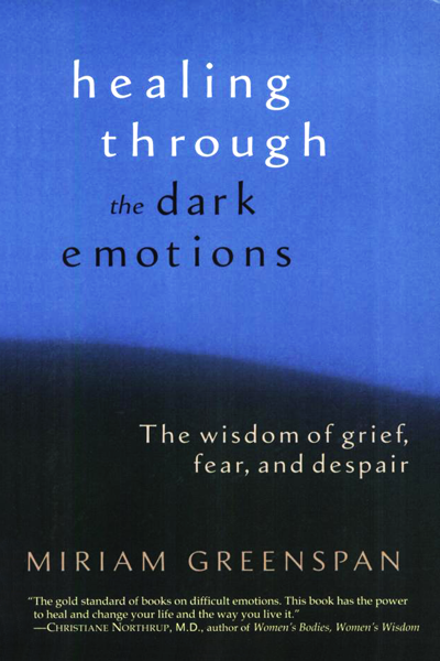 Healing through the dark emotions de Miriam Greenspan