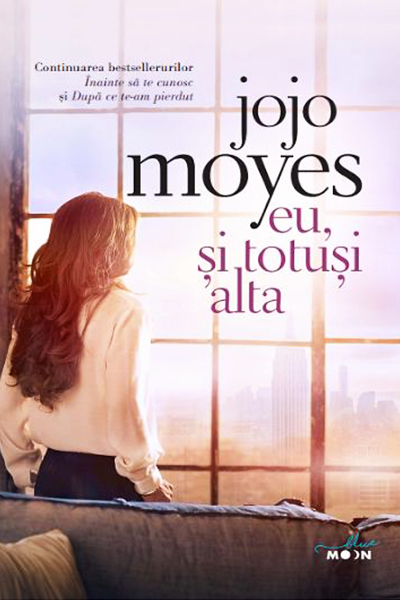 Eu, și totuși alta (Înainte să te cunosc #3) de Jojo Moyes