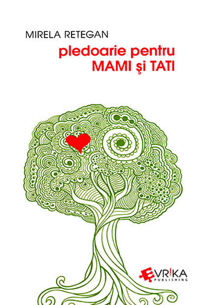 Pledoarie pentru MAMI și TATI de Mirela Retegan