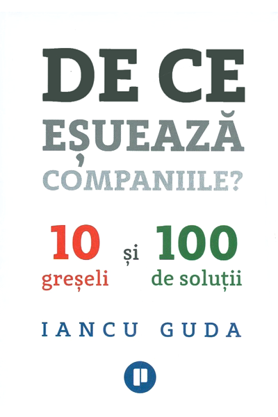 De ce eșuează companiile? de Iancu Guda