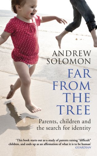 Far From The Tree: A Dozen Kinds of Love de Andrew Solomon