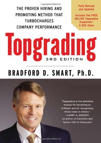 Topgrading: The Proven Hiring and Promoting Method That Turbocharges Company Performance de Bradford D. Smart