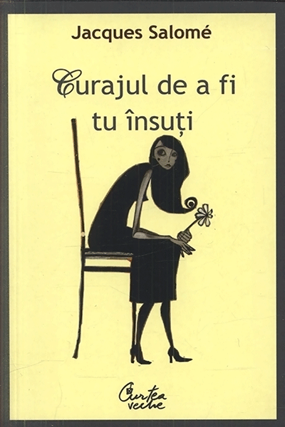 Curajul de a fi tu însuți. Arta de a comunica conștient de Jacques Salome