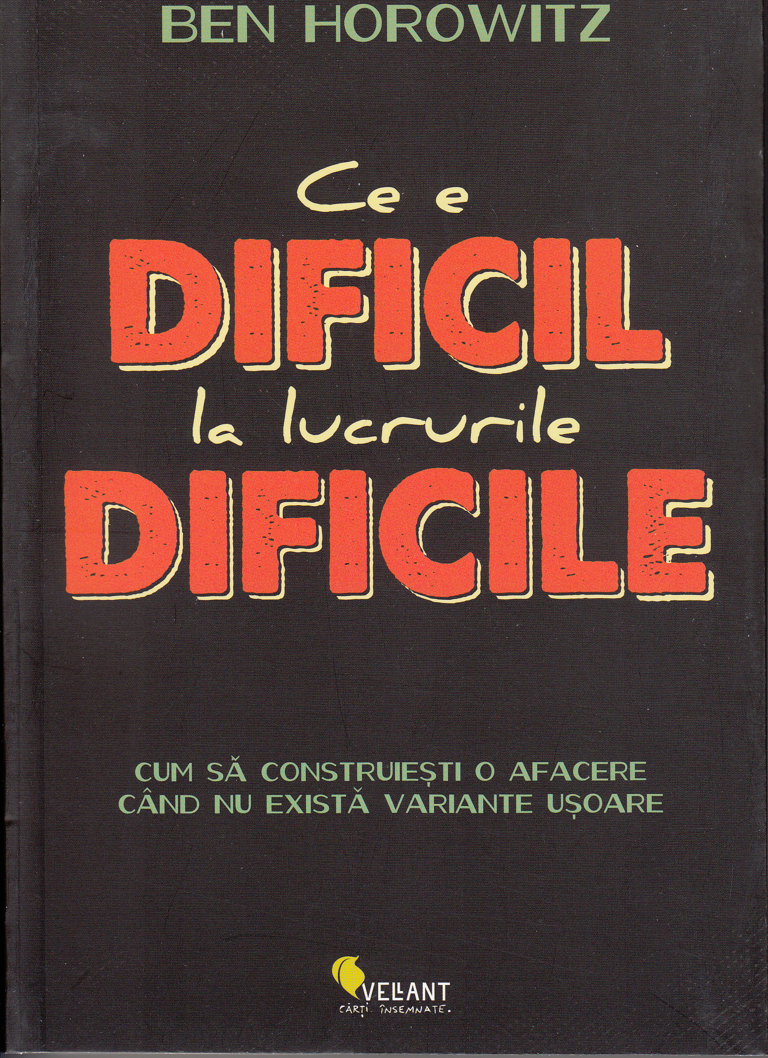 Ce e dificil la lucrurile dificile de Ben Horowitz