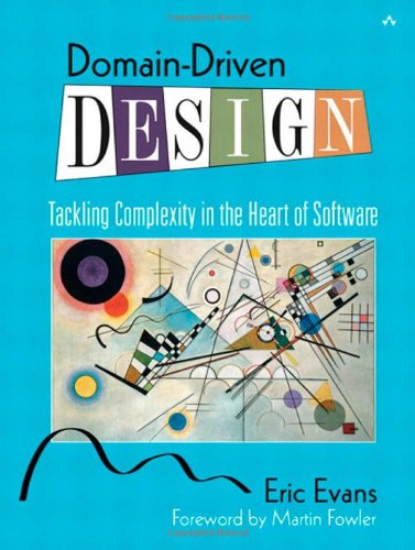 Domain-Driven Design: Tackling Complexity in the Heart of Software de Eric Evans