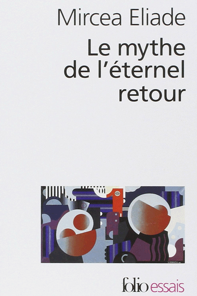 Le mythe de l’eternel retour de Mircea Eliade