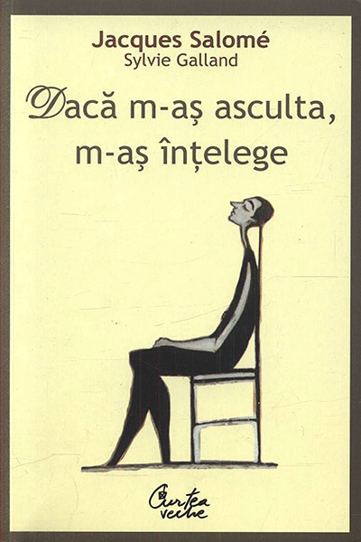 Dacă m-aș asculta, m-aș înțelege de Jacques Salome