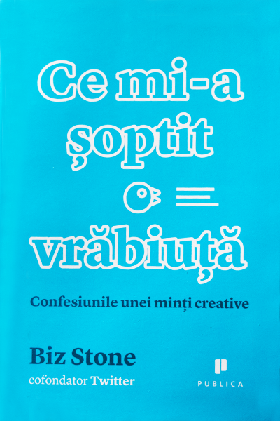 Ce mi-a șoptit o vrăbiuță de Biz Stone