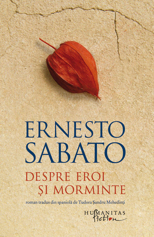 Despre eroi și morminte de Ernesto Sabato