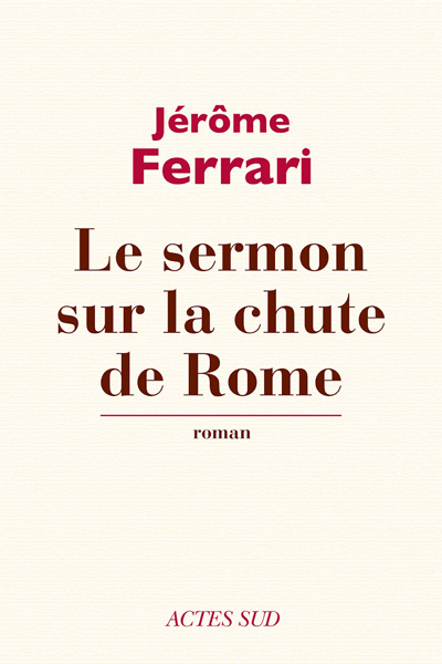 Le sermon sur la chute de Rome de Jerome Ferrari