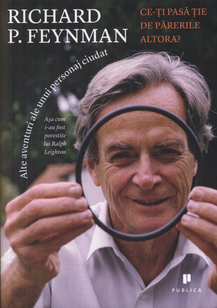 Ce-ți pasă ție de părerile altora? de Richard P. Feynman
