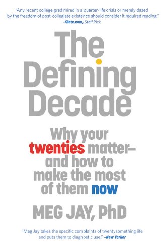 The Defining Decade: Why Your Twenties Matter ‒ And How to Make the Most of Them Now de Meg Jay