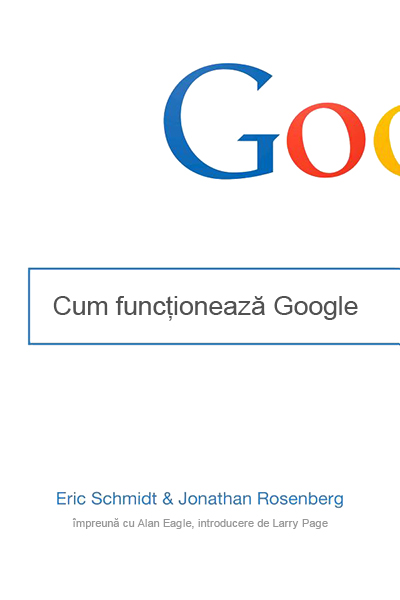 Cum funcționează Google de Eric Schmidt