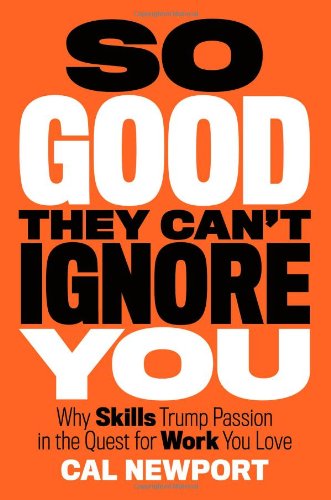 So Good They Can’t Ignore You de Cal Newport
