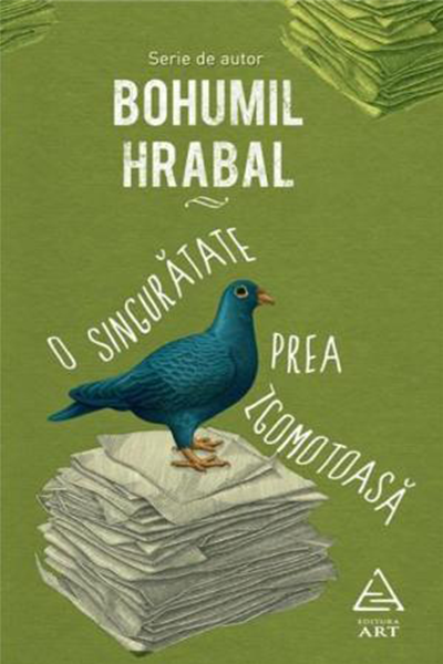 O singurătate prea zgomotoasă de Bohumil Hrabal