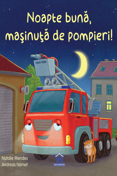 Noapte bună, mașinuță de pompieri! de Natalie Mendes
