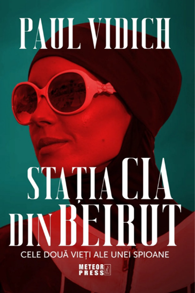 Stația CIA din Beirut. Cele două vieți ale unei spioane de Paul Vidich